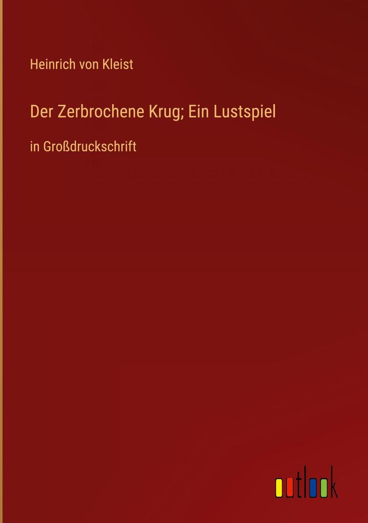 Produktbild: Der Zerbrochene Krug; Ein Lustspiel | Heinrich Von Kleist