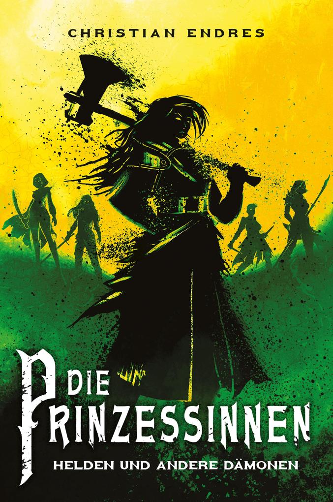 Produktbild: Die Prinzessinnen: Helden und andere Dämonen | Christian Endres