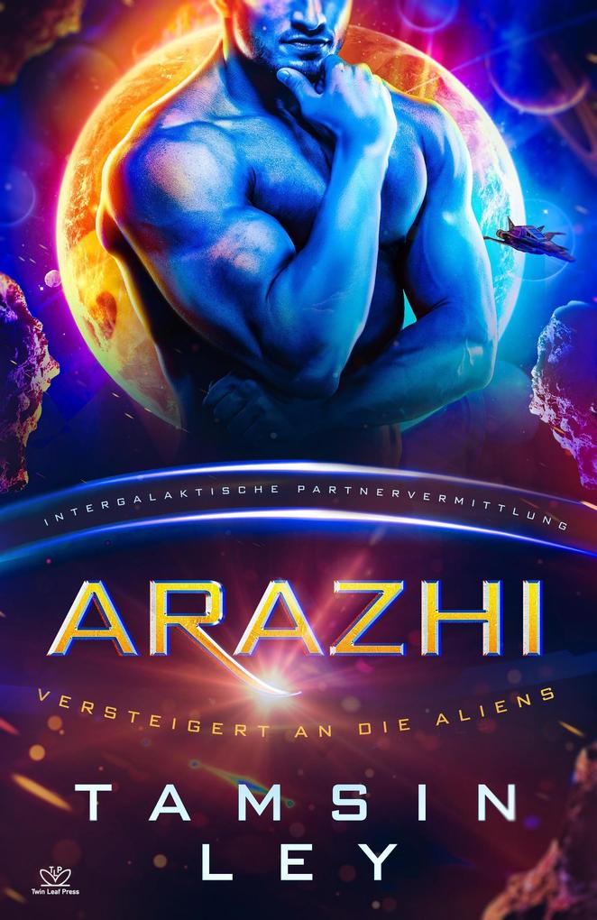 Produktbild: Arazhi: Eine SciFi Alien Romanze (Intergalaktische Partnervermittlung: Versteigert an die Aliens) | Tamsin Ley