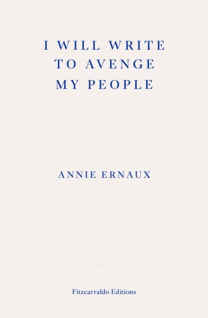 Produktbild: I Will Write To Avenge My People - WINNER OF THE 2022 NOBEL PRIZE IN LITERATURE | Annie Ernaux