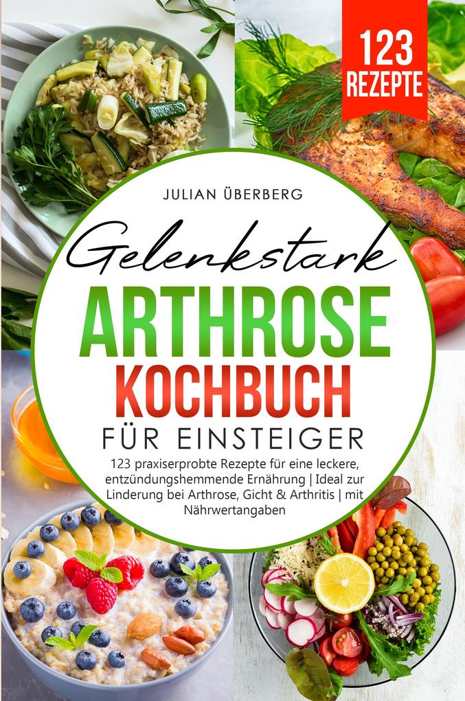 Produktbild: Gelenkstark - Arthrose Kochbuch für Einsteiger | Julian Überberg