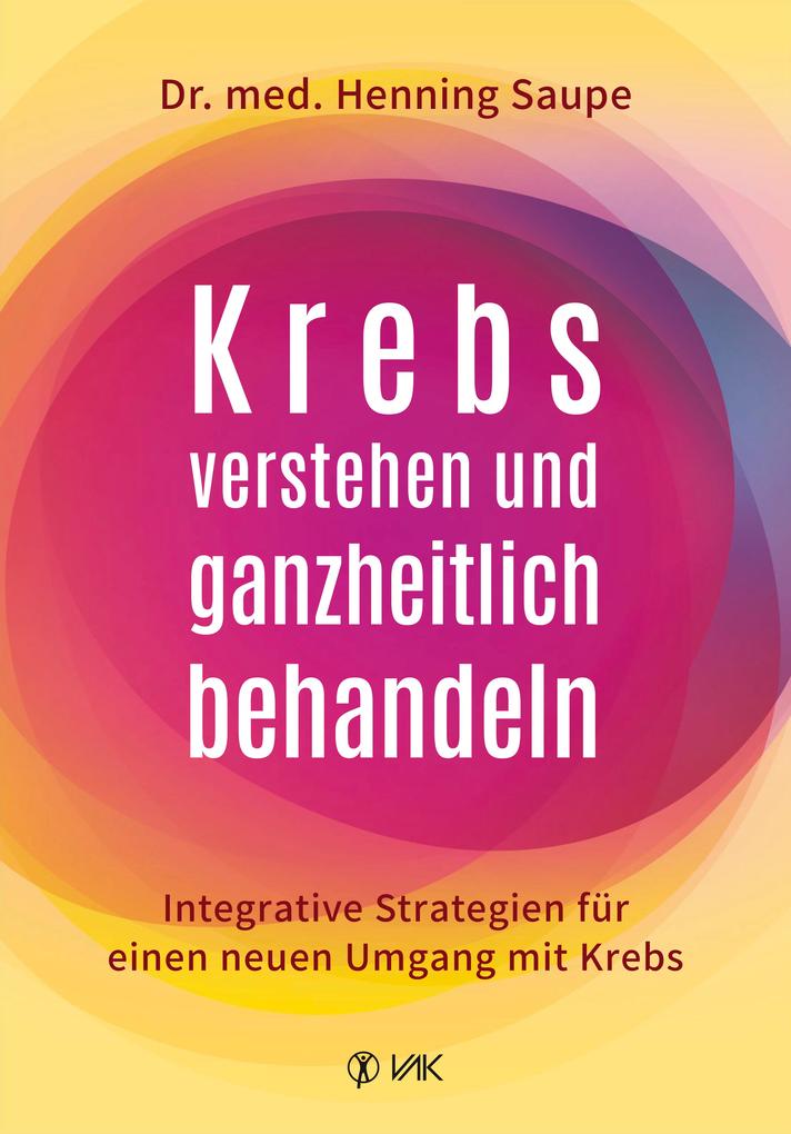 Produktbild: Krebs verstehen und ganzheitlich behandeln | Henning Saupe