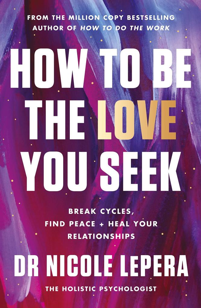Produktbild: How to Be the Love You Seek | Nicole LePera