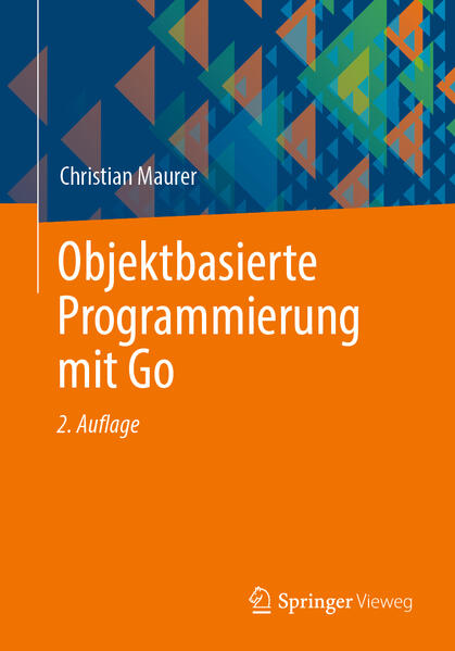 Produktbild: Objektbasierte Programmierung mit Go | Christian Maurer