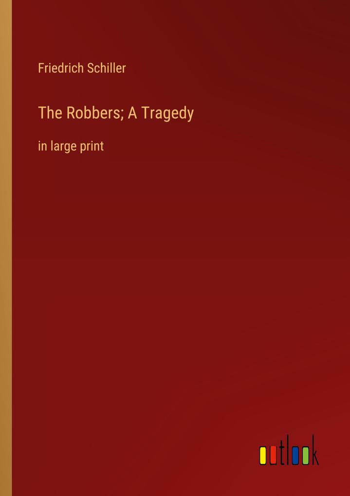 Produktbild: The Robbers; A Tragedy | Friedrich Schiller
