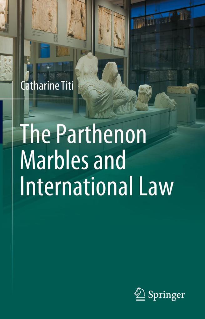 Produktbild: The Parthenon Marbles and International Law | Catharine Titi