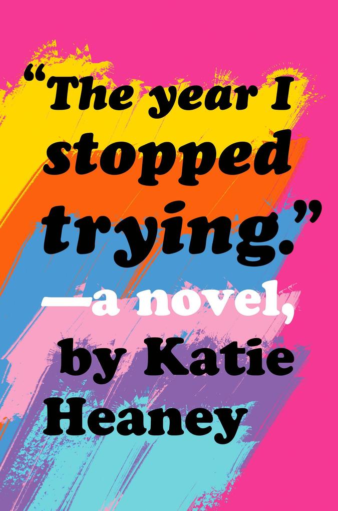 Produktbild: The Year I Stopped Trying | Katie Heaney