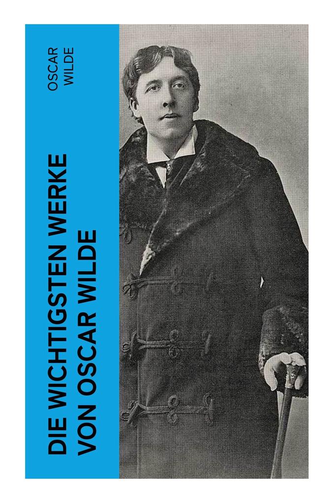 Produktbild: Die wichtigsten Werke von Oscar Wilde | Oscar Wilde