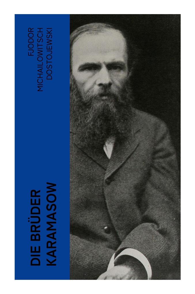 Produktbild: Die Brüder Karamasow | Fjodor M. Dostojewskij, Fjodor Michailowitsch Dostojewski