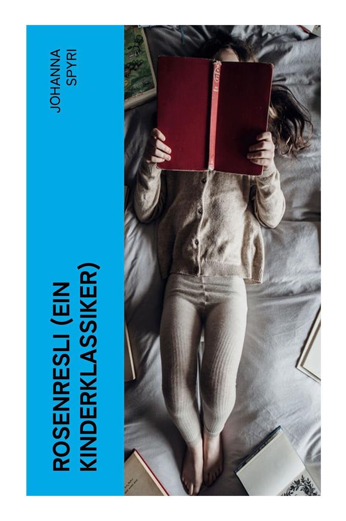 Produktbild: Rosenresli (Ein Kinderklassiker) | Johanna Spyri
