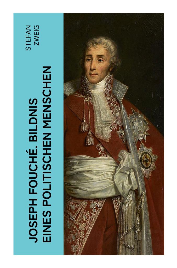 Produktbild: Joseph Fouché. Bildnis eines politischen Menschen | Stefan Zweig