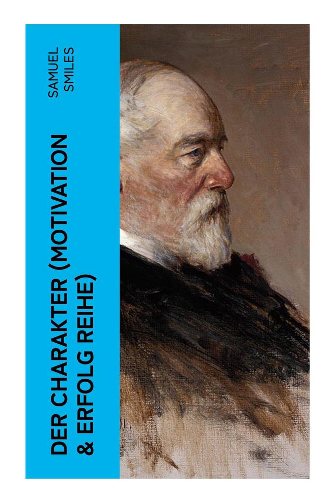 Produktbild: Der Charakter (Motivation & Erfolg Reihe) | Samuel Smiles