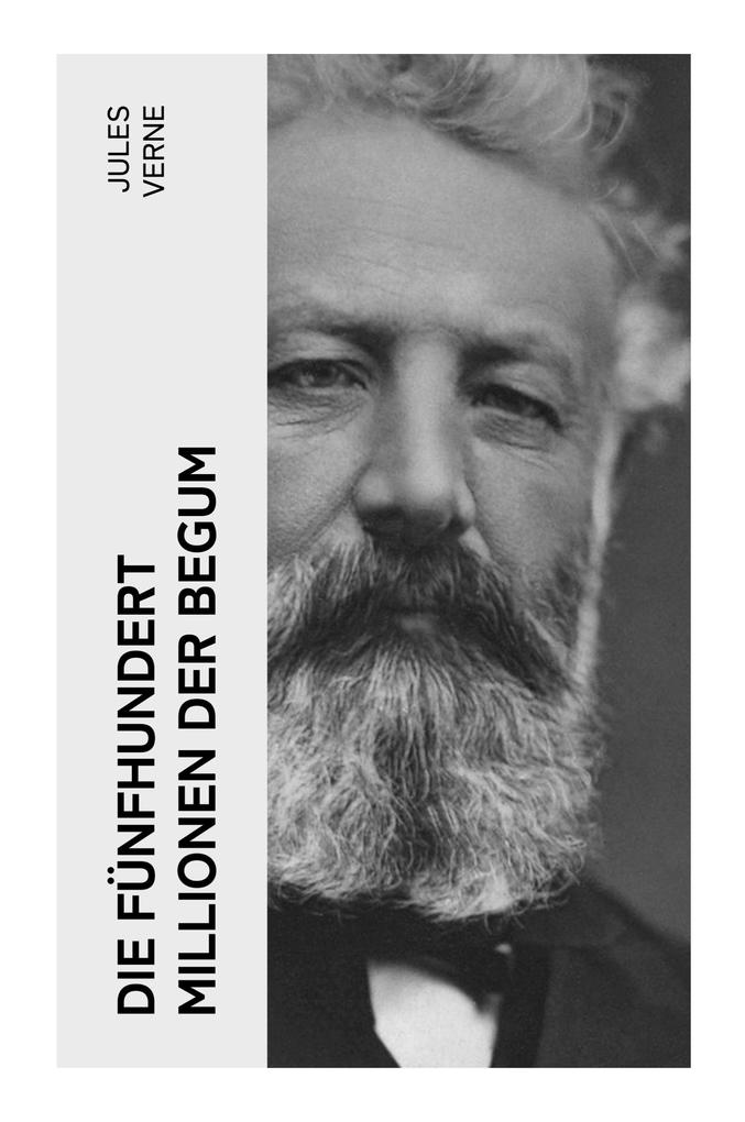 Produktbild: Die fünfhundert Millionen der Begum | Jules Verne