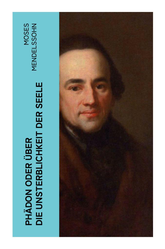 Produktbild: Phädon oder über die Unsterblichkeit der Seele | Moses Mendelssohn