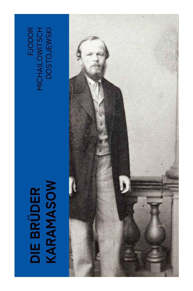 Produktbild: Die Brüder Karamasow | Fjodor M. Dostojewskij, Fjodor Michailowitsch Dostojewski