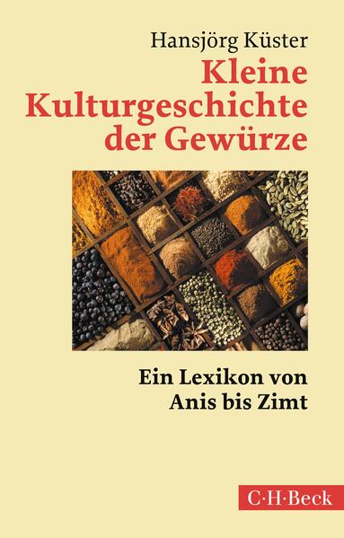 Produktbild: Kleine Kulturgeschichte der Gewürze | Hansjörg Küster