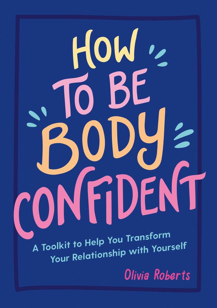 Produktbild: How to Be Body Confident | Olivia Roberts