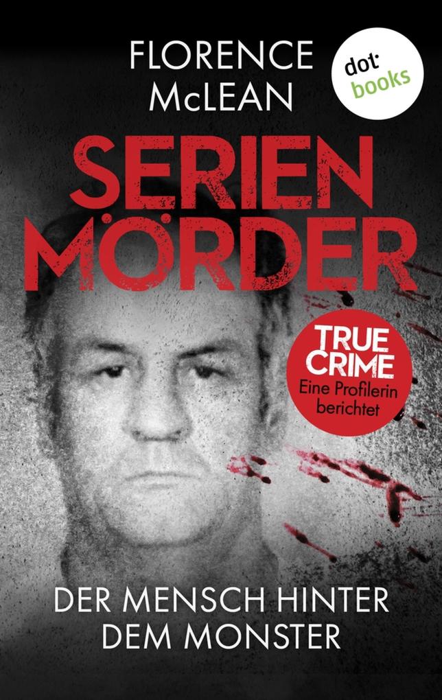 Produktbild: Serienmörder - Der Mensch hinter dem Monster | Florence McLean