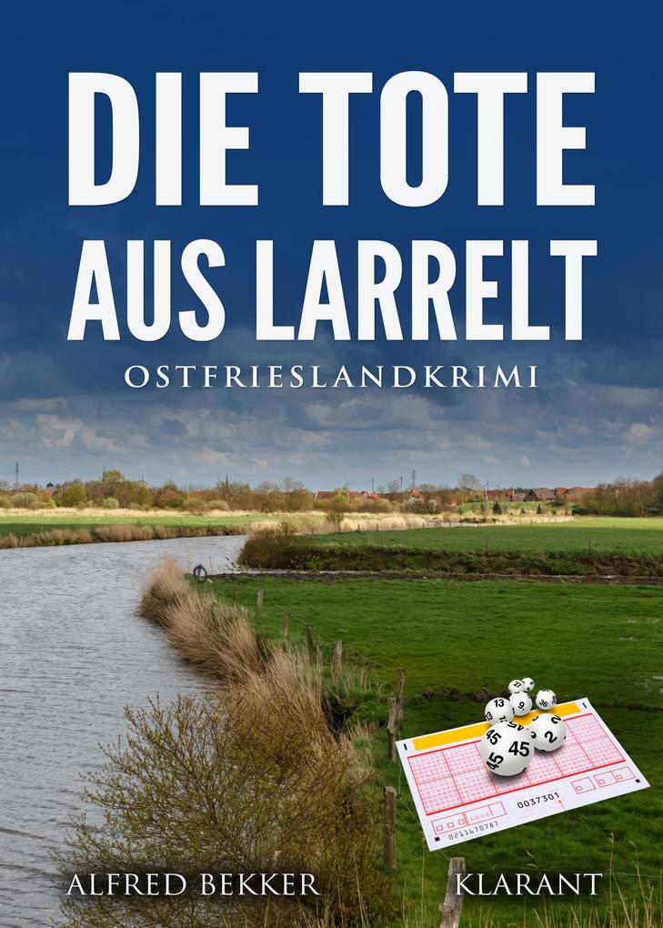 Produktbild: Die Tote aus Larrelt. Ostfrieslandkrimi | Alfred Bekker