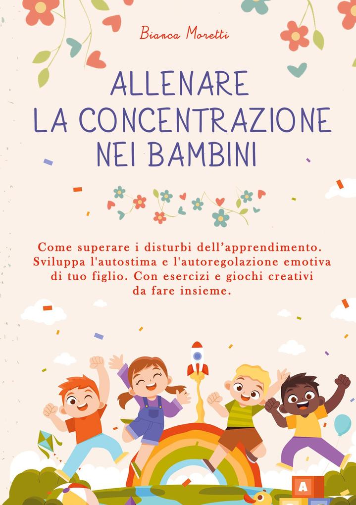Produktbild: Allenare la Concentrazione nei Bambini | Bianca Moretti