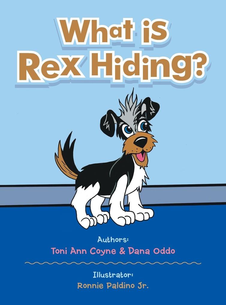 Produktbild: What Is Rex Hiding? | Toni Ann Coyne, Dana Oddo
