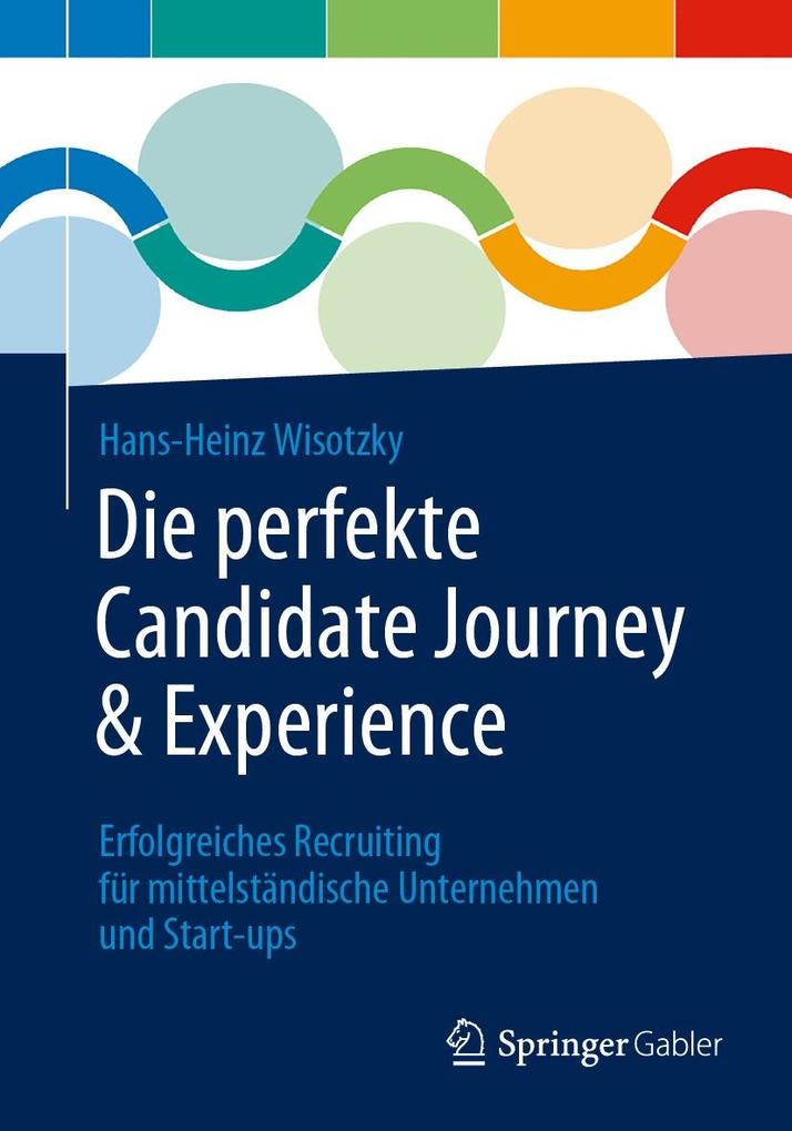 Produktbild: Die perfekte Candidate Journey & Experience | Hans-Heinz Wisotzky