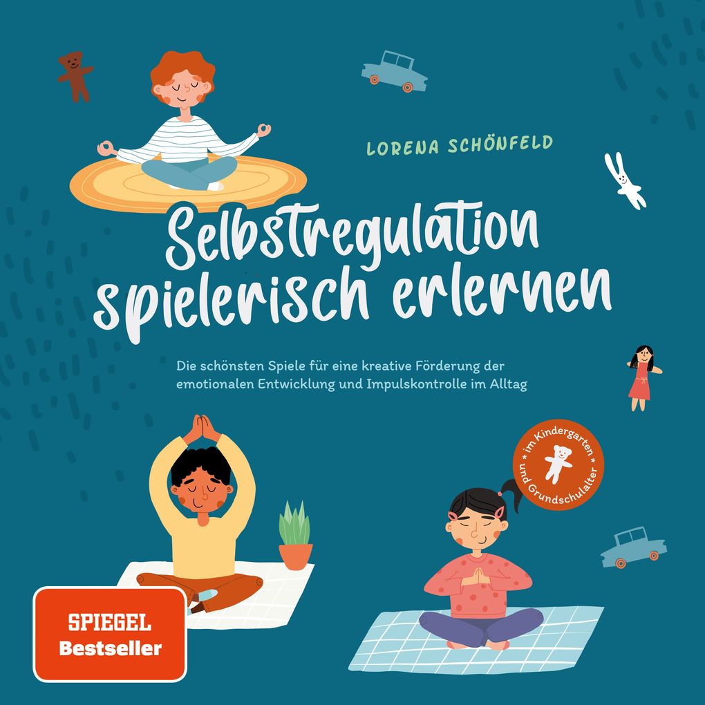 Produktbild: Selbstregulation spielerisch erlernen: Die schönsten Spiele für eine kreative Förderung der emotionalen Entwicklung und Impulskontrolle im Alltag | im Kindergarten- und Grundschulalter | Lorena Schönfeld