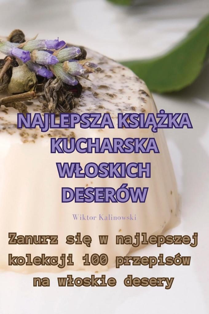 Produktbild: NAJLEPSZA KSIKA KUCHARSKA WOSKICH DESERÓW | Wiktor Kalinowski