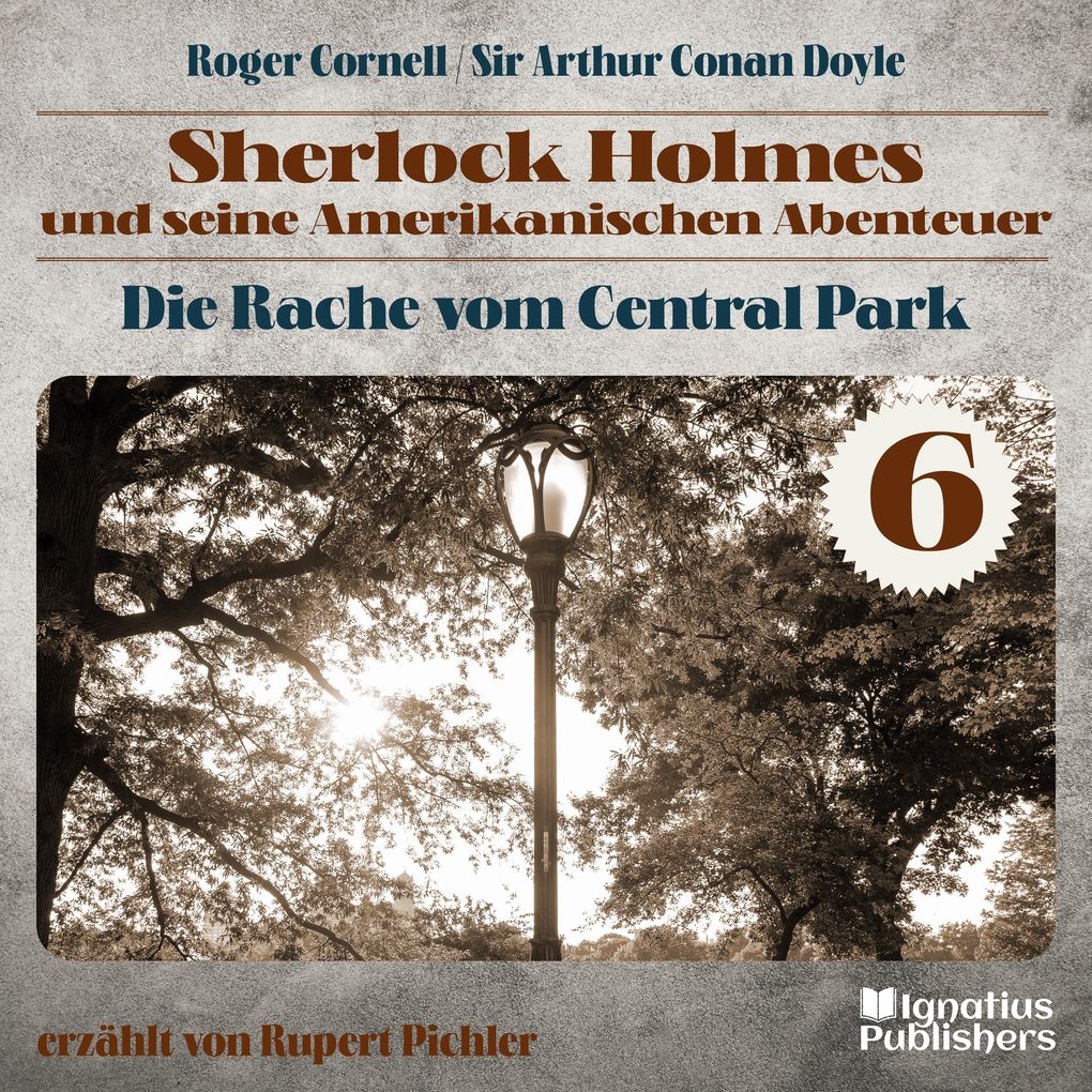 Produktbild: Die Rache vom Central Park (Sherlock Holmes und seine Amerikanischen Abenteuer, Folge 6) | Sir Arthur Conan Doyle, Roger Cornell