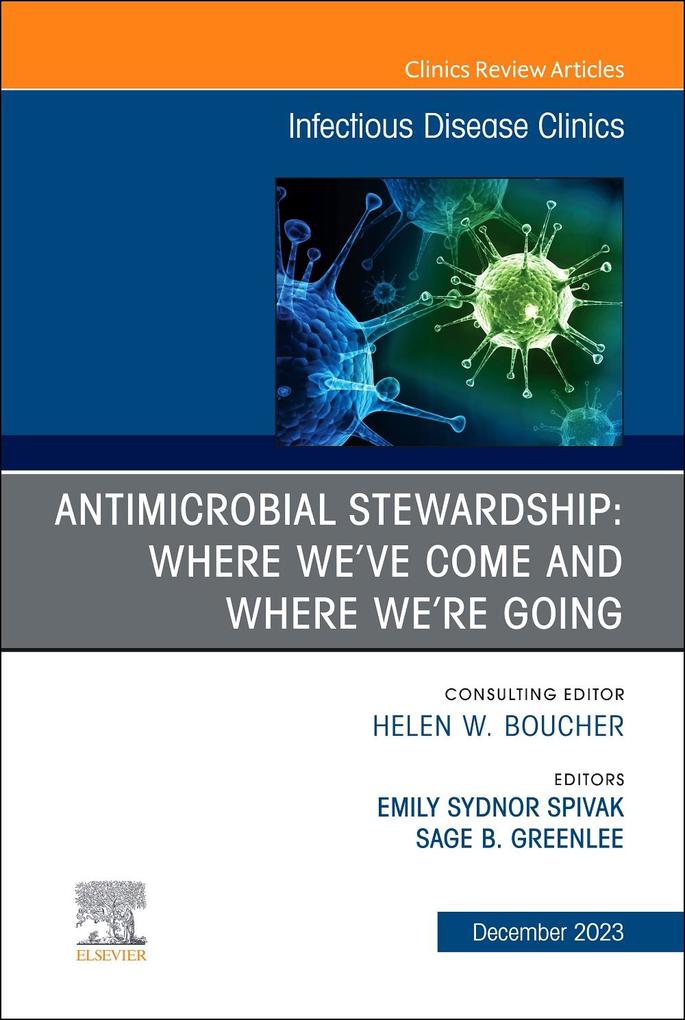 Antimicrobial Stewardship: Where We've Come and Where We're Going, An ...