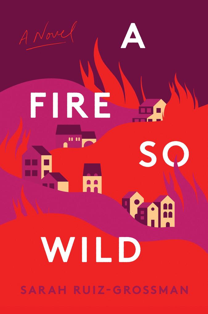 Produktbild: A Fire So Wild | Sarah Ruiz-Grossman