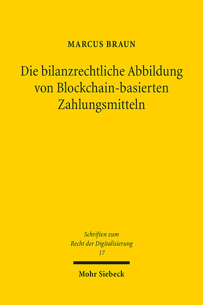 Produktbild: Die bilanzrechtliche Abbildung von Blockchain-basierten Zahlungsmitteln | Marcus Braun
