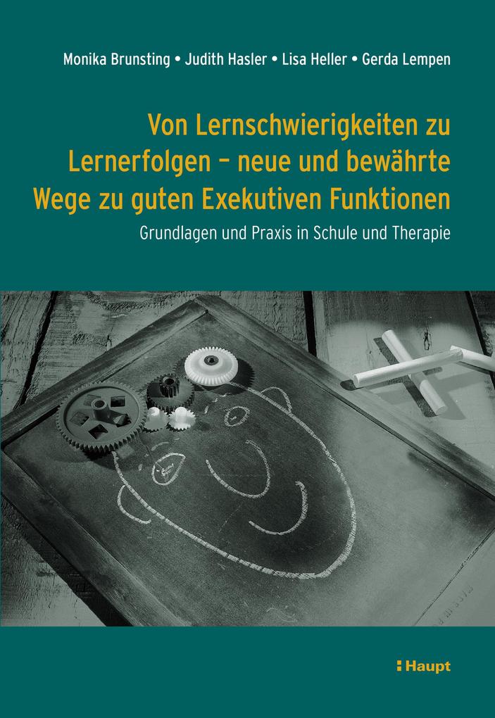Produktbild: Von Lernschwierigkeiten zu Lernerfolgen - neue und bewährte Wege zu guten Exekutiven Funktionen | Monika Brunsting, Judith Hasler, Lisa Heller, Gerda Lempen
