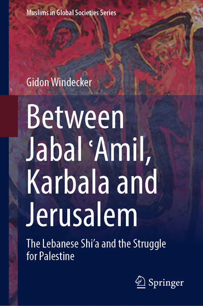 Produktbild: Between Jabal Amil, Karbala and Jerusalem | Gidon Windecker