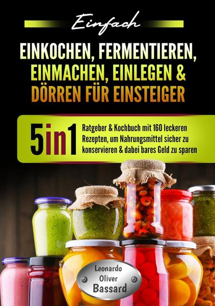Produktbild: Einfach Einkochen, Fermentieren, Einmachen, Einlegen & Dörren für Einsteiger | Leonardo Oliver Bassard