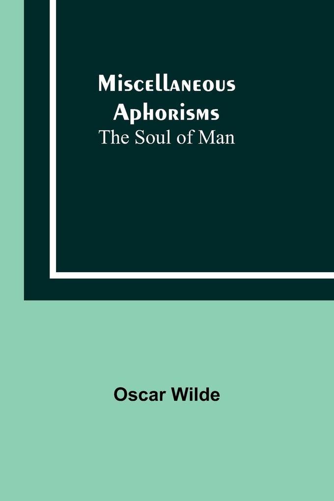 Produktbild: Miscellaneous Aphorisms; The Soul of Man | Oscar Wilde