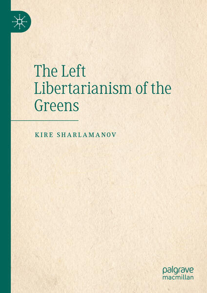 Produktbild: The Left Libertarianism of the Greens | Kire Sharlamanov