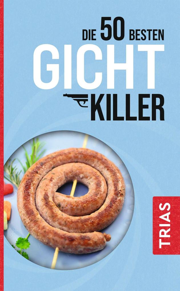 Produktbild: Die 50 besten Gicht-Killer | Astrid Schobert