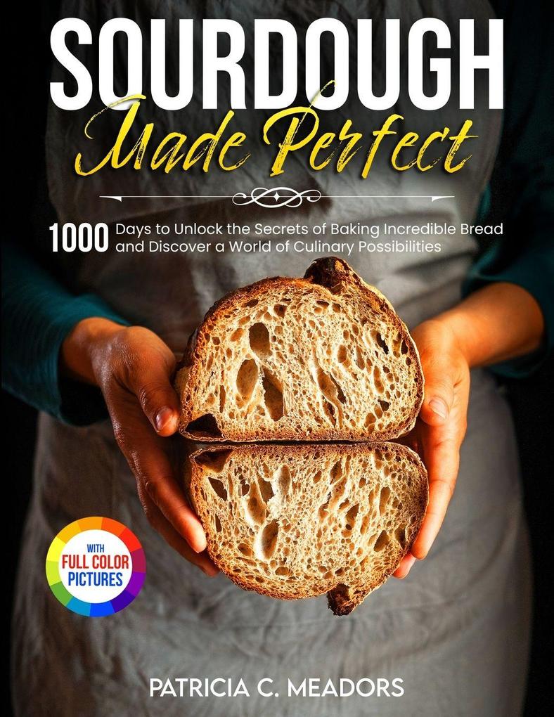 Produktbild: Sourdough Made Perfect | Patricia C. Meadors