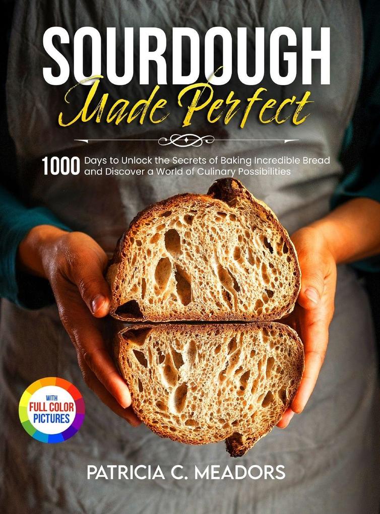 Produktbild: Sourdough Made Perfect | Patricia C. Meadors