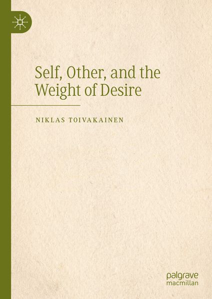 Produktbild: Self, Other, and the Weight of Desire | Niklas Toivakainen