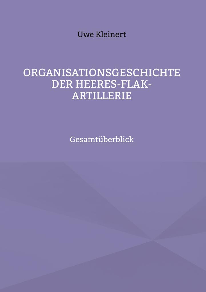 Produktbild: Organisationsgeschichte der Heeres-Flak-Artillerie | Uwe Kleinert