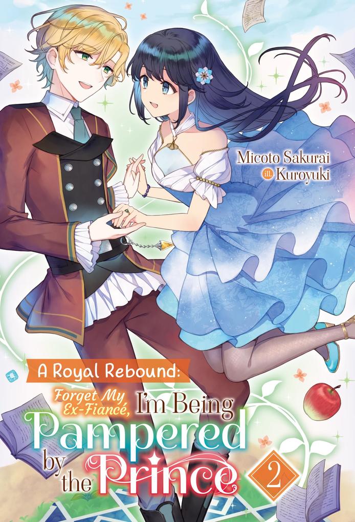 Produktbild: A Royal Rebound: Forget My Ex-Fiancé, I'm Being Pampered by the Prince! Volume 2 | Micoto Sakurai