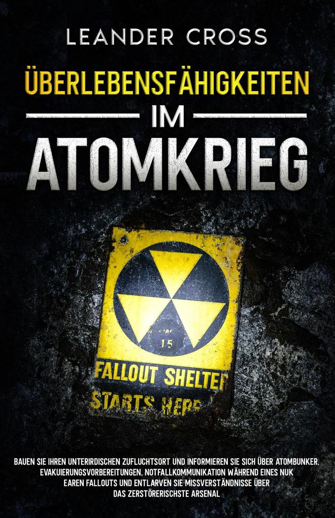 Produktbild: Überlebensfähigkeiten Im Atomkrieg | Leander Cross