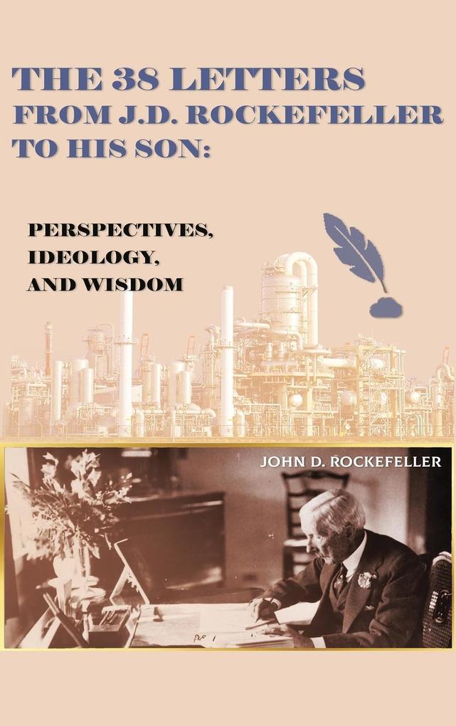 Produktbild: The 38 Letters from J.D. Rockefeller to his son | J. D. Rockefeller