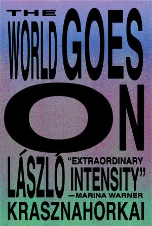 Produktbild: The World Goes On | László Krasznahorkai, Ottilie Mulzet, George Szirtes