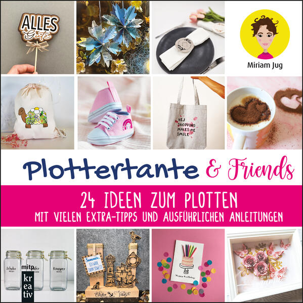 Produktbild: Plottertante & Friends: 24 Ideen zum Plotten | Miriam Jug