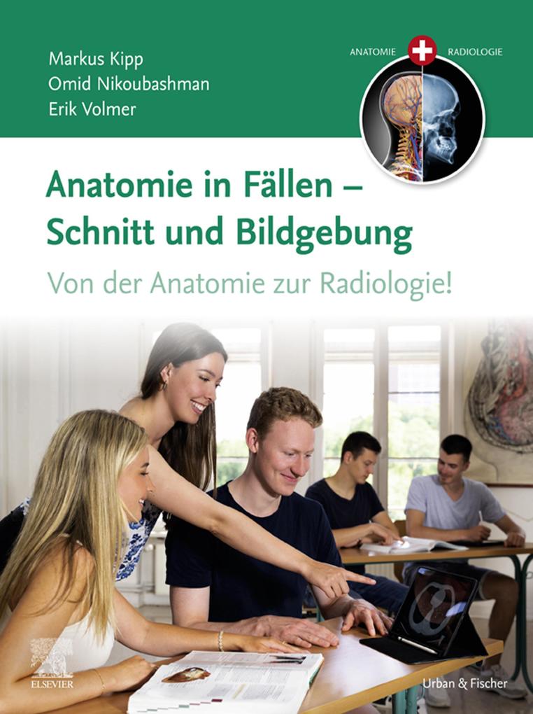 Produktbild: Anatomie in Fällen - Schnitt und Bildgebung | Markus Kipp, Omid Nikoubashman, Erik Volmer