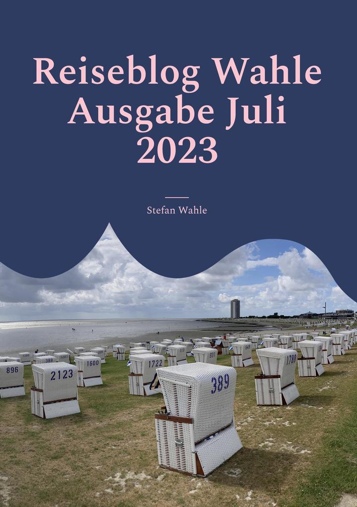 Produktbild: Reiseblog Wahle Ausgabe Juli 2023 | Stefan Wahle