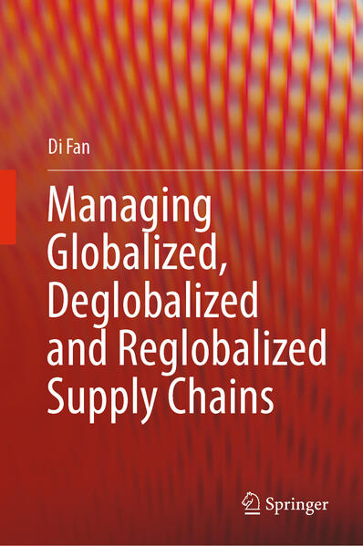 Produktbild: Managing Globalized, Deglobalized and Reglobalized Supply Chains | Di Fan